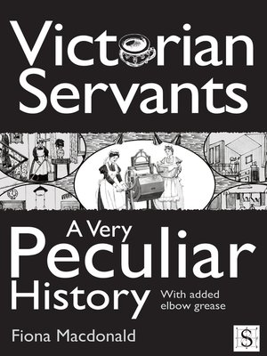 cover image of Victorian Servants, A Very Peculiar History
